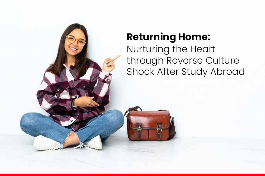 Returning Home: Nurturing the Heart through Reverse Culture Shock After Study Abroad