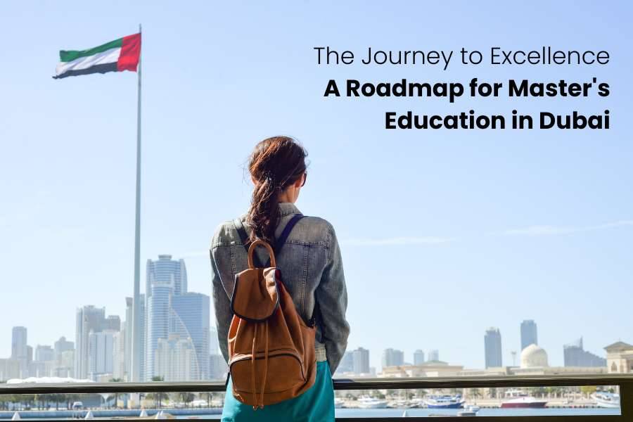 The Journey to Excellence: A Roadmap for Master’s Education in Dubai